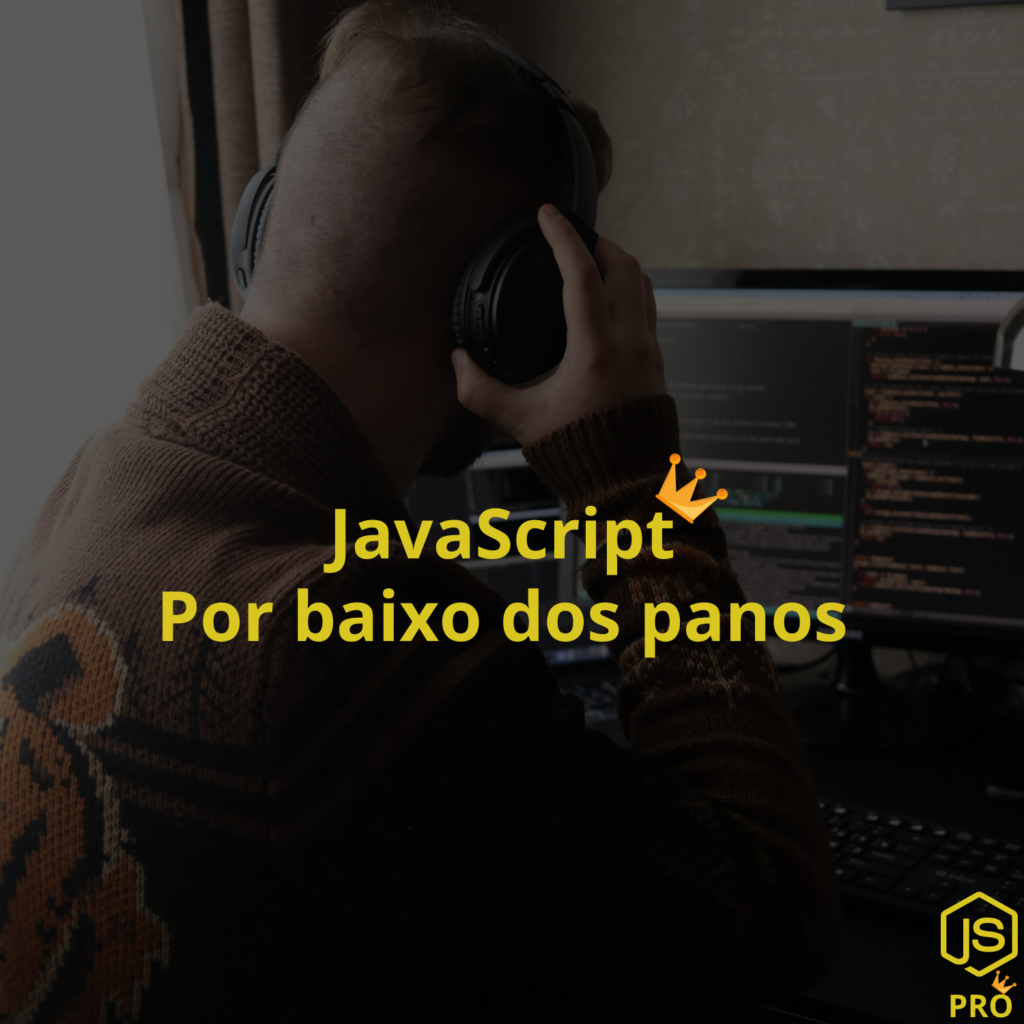 JavaScript por baixo dos panos